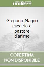 Gregorio Magno esegeta e pastore d'anime libro