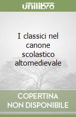 I classici nel canone scolastico altomedievale libro