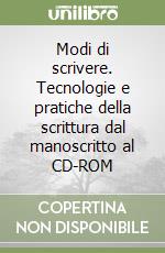 Modi di scrivere. Tecnologie e pratiche della scrittura dal manoscritto al CD-ROM libro