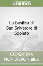 La basilica di San Salvatore di Spoleto libro