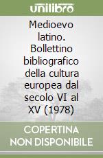 Medioevo latino. Bollettino bibliografico della cultura europea dal secolo VI al XV (1978) libro