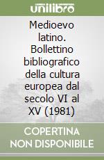 Medioevo latino. Bollettino bibliografico della cultura europea dal secolo VI al XV (1981) libro