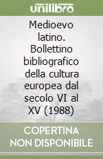 Medioevo latino. Bollettino bibliografico della cultura europea dal secolo VI al XV (1988) libro