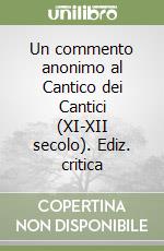 Un commento anonimo al Cantico dei Cantici (XI-XII secolo). Ediz. critica libro