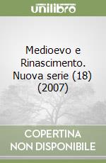 Medioevo e Rinascimento. Nuova serie (18) (2007) libro