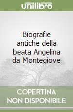 Biografie antiche della beata Angelina da Montegiove libro