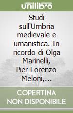 Studi sull'Umbria medievale e umanistica. In ricordo di Olga Marinelli, Pier Lorenzo Meloni, Ugolino Nicolini libro