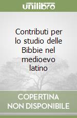 Contributi per lo studio delle Bibbie nel medioevo latino libro