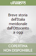 Breve storia dell'Italia meridionale dall'Ottocento a oggi libro