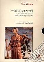 Storia del vino. Geografie, culture e miti dall'antichità ai giorni nostri libro