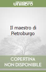 Il maestro di Pietroburgo libro