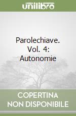 Parolechiave. Vol. 4: Autonomie