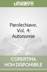 Parolechiave. Vol. 4: Autonomie libro