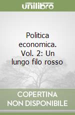 Politica economica. Vol. 2: Un lungo filo rosso libro