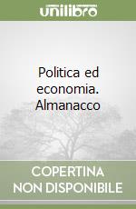 Politica ed economia. Almanacco libro