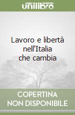 Lavoro e libertà nell'Italia che cambia