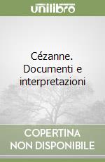 Cézanne. Documenti e interpretazioni