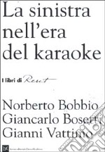 La sinistra nell'era del karaoke libro