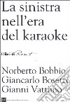 La sinistra nell'era del karaoke libro