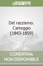 Del razzismo. Carteggio (1843-1859) libro