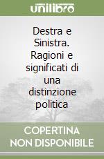 Destra e Sinistra. Ragioni e significati di una distinzione politica libro