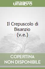 Il Crepuscolo di Bisanzio (v.e.)