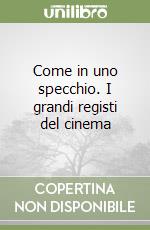 Come in uno specchio. I grandi registi del cinema libro