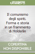 Il comunismo degli spiriti. Forma e storia in un frammento di Hölderlin libro