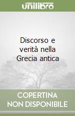 Discorso e verità nella Grecia antica libro