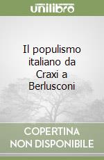 Il populismo italiano da Craxi a Berlusconi