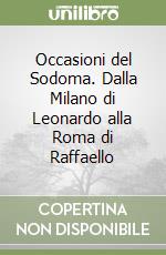 Occasioni del Sodoma. Dalla Milano di Leonardo alla Roma di Raffaello libro