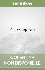 Gli esagerati libro
