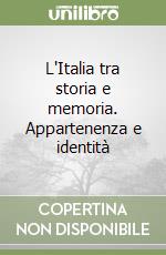 L'Italia tra storia e memoria. Appartenenza e identità libro