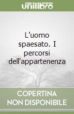 L'uomo spaesato. I percorsi dell'appartenenza libro