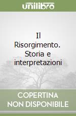 Il Risorgimento. Storia e interpretazioni libro