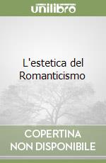 L'estetica del Romanticismo libro