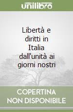 Libertà e diritti in Italia dall'unità ai giorni nostri