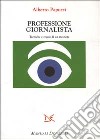 Professione giornalista. Tecniche e regole di un mestiere libro