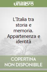 L'Italia tra storia e memoria. Appartenenza e identità libro