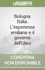 Bologna Italia. L'esperienza emiliana e il governo dell'Ulivo