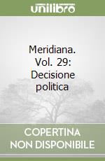 Meridiana. Vol. 29: Decisione politica libro