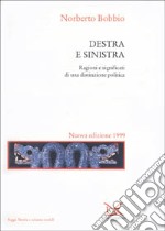 Destra e Sinistra. Ragioni e significati di una distinzione politica libro