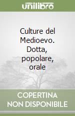 Culture del Medioevo. Dotta, popolare, orale libro