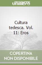 Cultura tedesca. Vol. 11: Eros libro