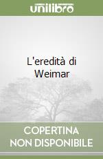 L'eredità di Weimar libro