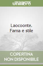 Laocoonte. Fama e stile