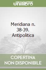 Meridiana n. 38-39. Antipolitica libro