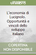 L'economia di Lucignolo. Opportunità e vincoli dello sviluppo italiano libro