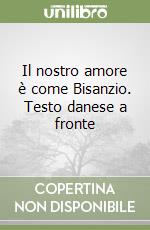 Il nostro amore è come Bisanzio. Testo danese a fronte libro