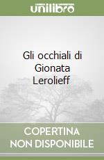 Gli occhiali di Gionata Lerolieff libro